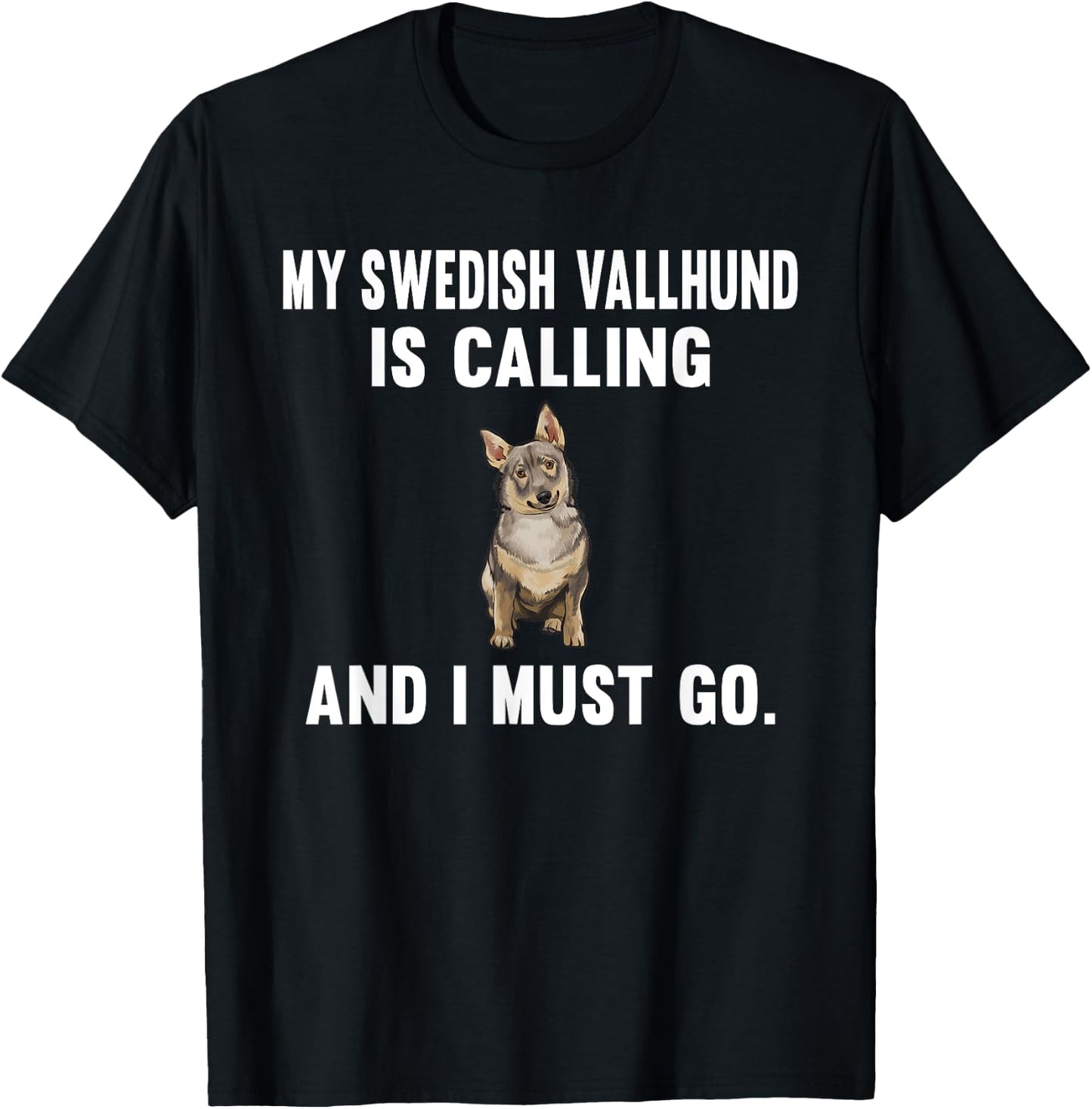 Funny My Swedish Vallhund Is Calling And i Must Go Dog Men Women T-Shirt - T-Shirt | Black