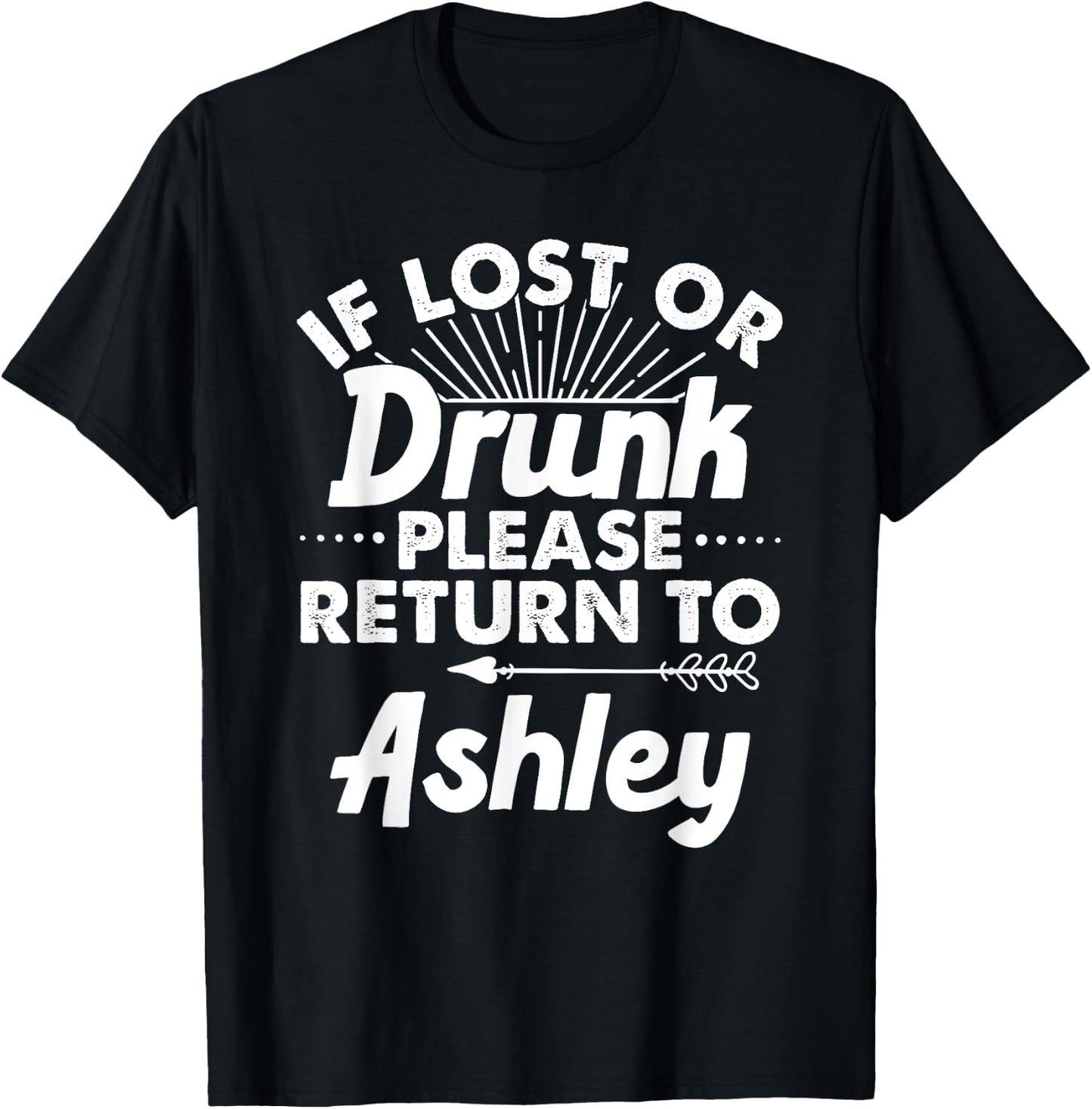 If Lost Or Drunk Please Return To ASHLEY Gift Name Women T-Shirt - T-Shirt | Black