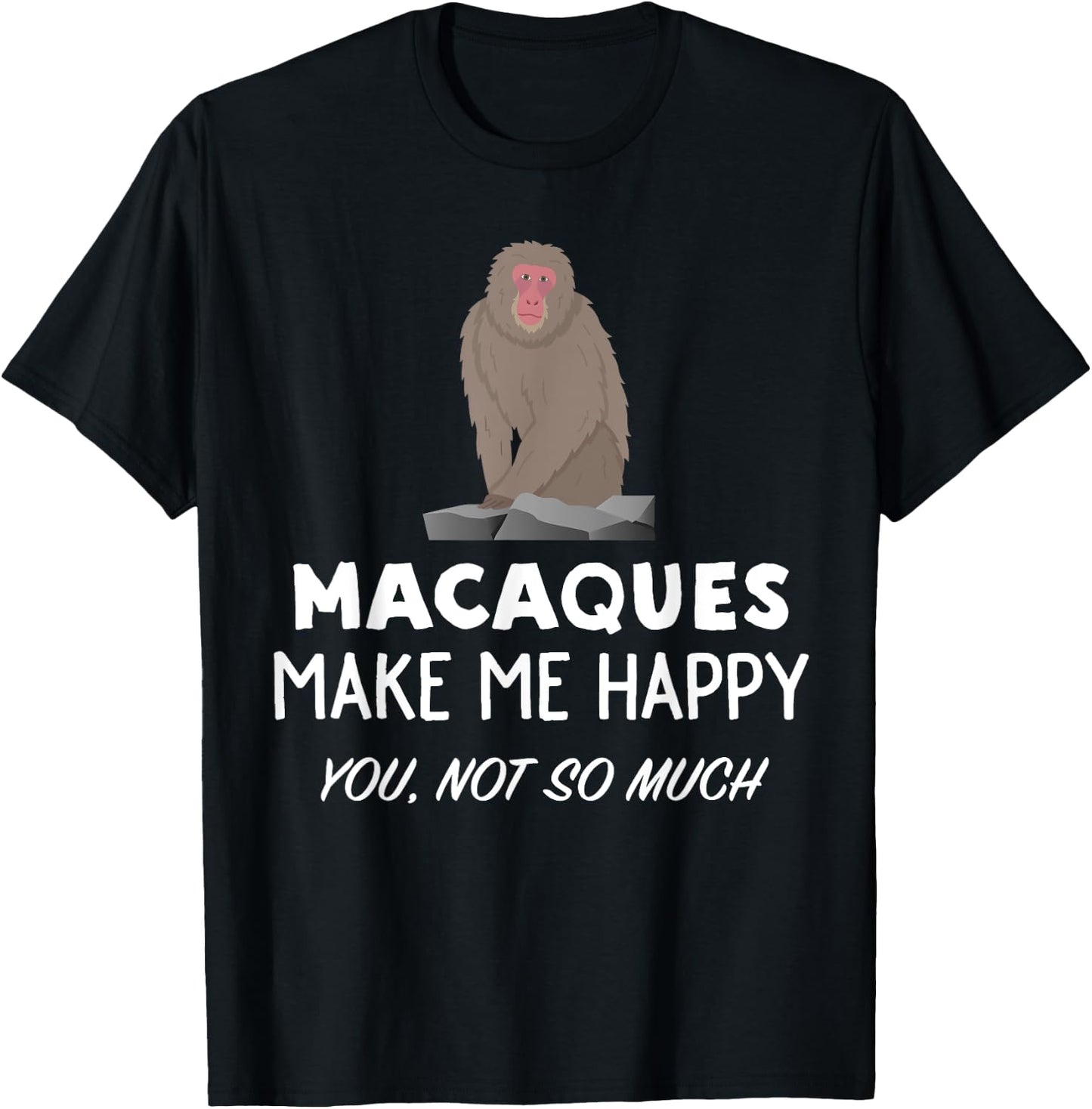 Macaque Monkey Lover Gift | Macaques Make Me Happy T-Shirt - T-Shirt | Black