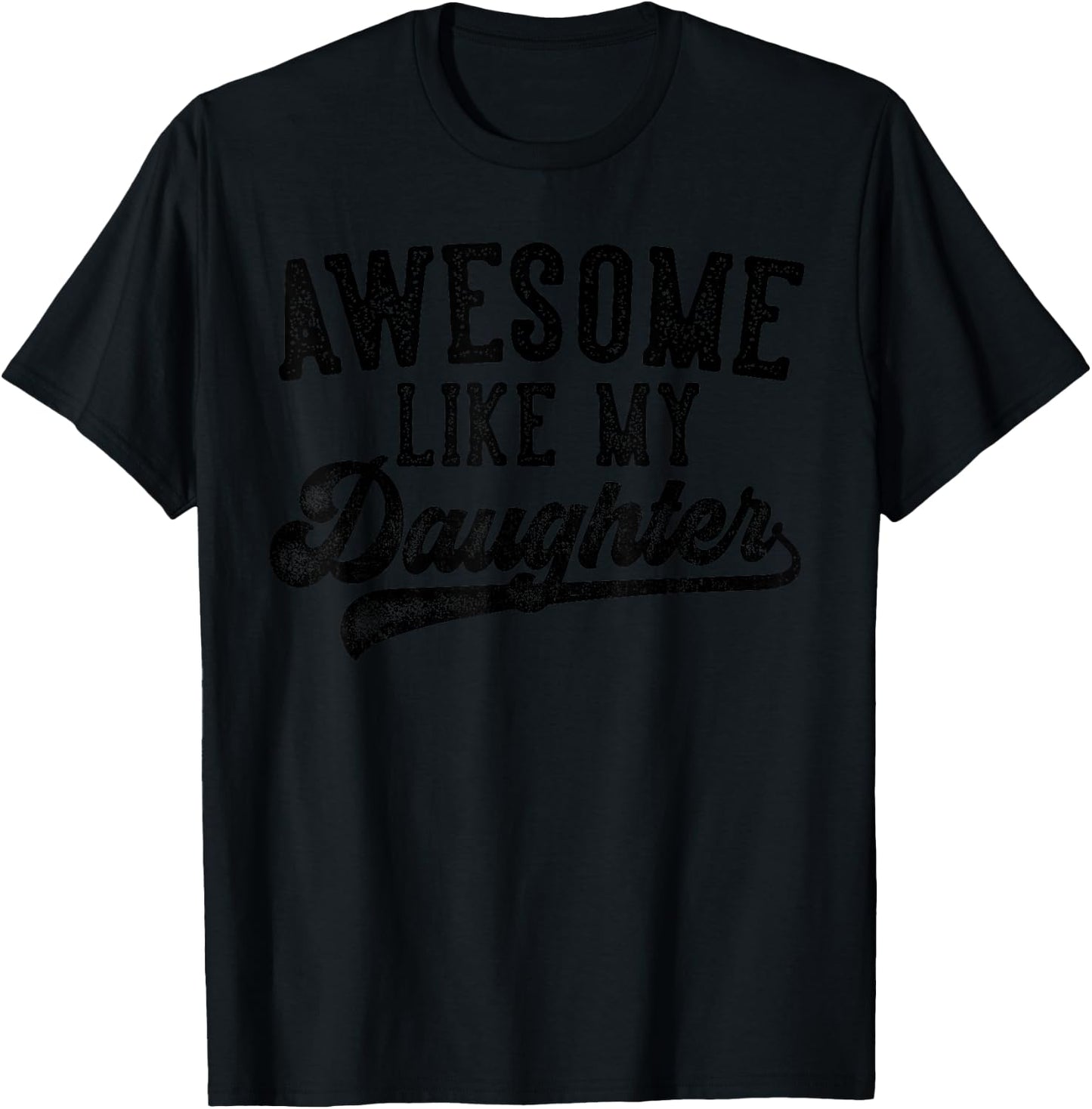 Awesome Like My Daughter Father's Day Dad Gifts Funny T-Shirt - T-Shirt | Black