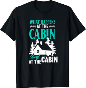 What Happens At The Cabin Stays In The Cabin T-Shirt - T-Shirt | Black