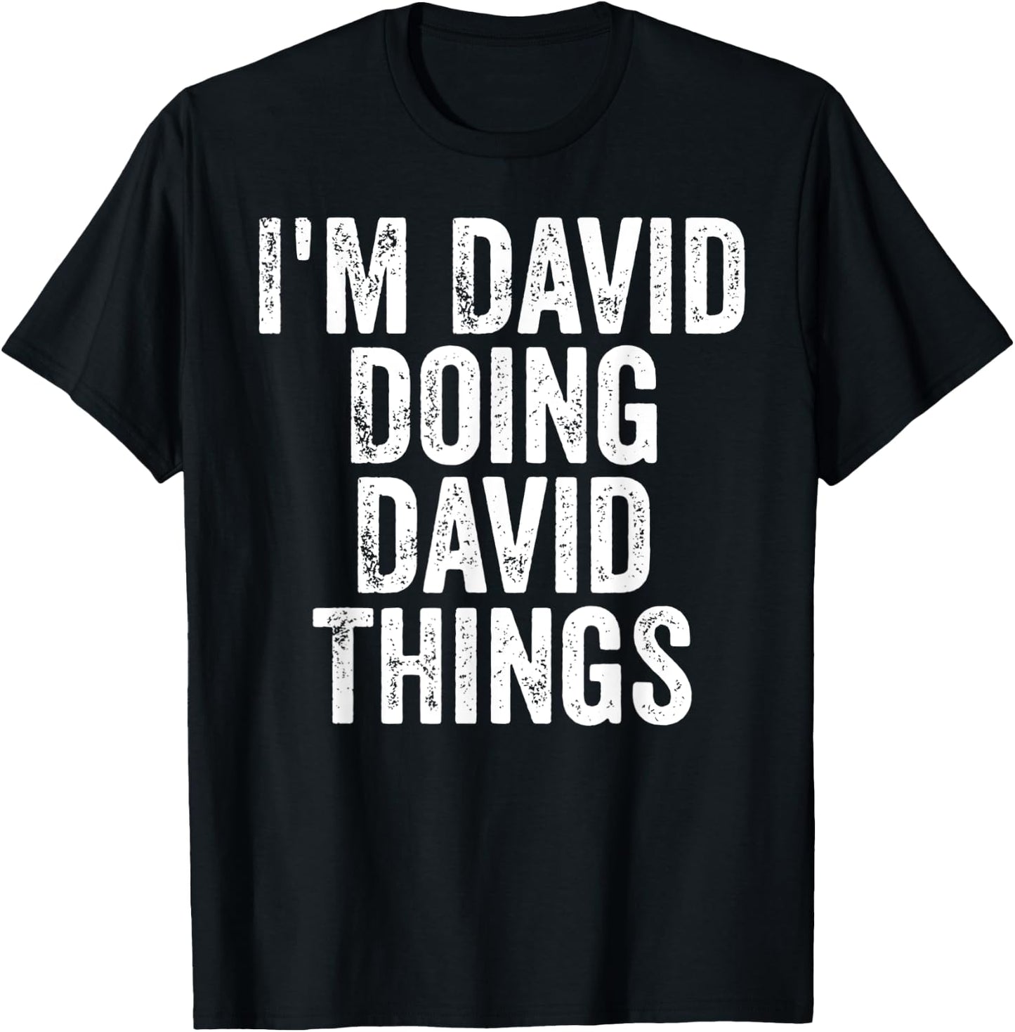 I'm David Doing David Things Shirt Personalized First Name T-Shirt - T-Shirt | Black