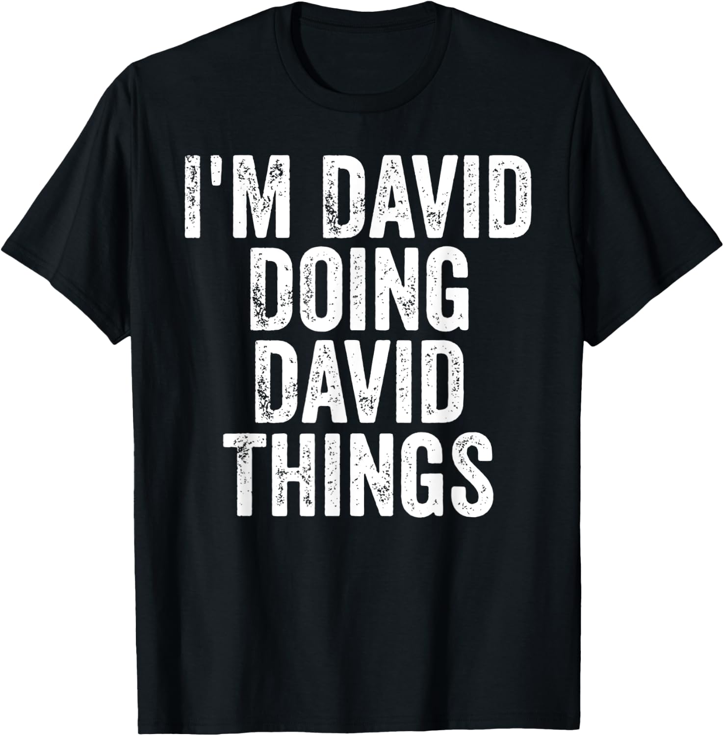 I'm David Doing David Things Shirt Personalized First Name T-Shirt - T-Shirt | Black
