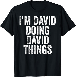 I'm David Doing David Things Shirt Personalized First Name T-Shirt - T-Shirt | Black
