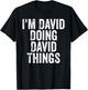 I'm David Doing David Things Shirt Personalized First Name T-Shirt - T-Shirt | Black