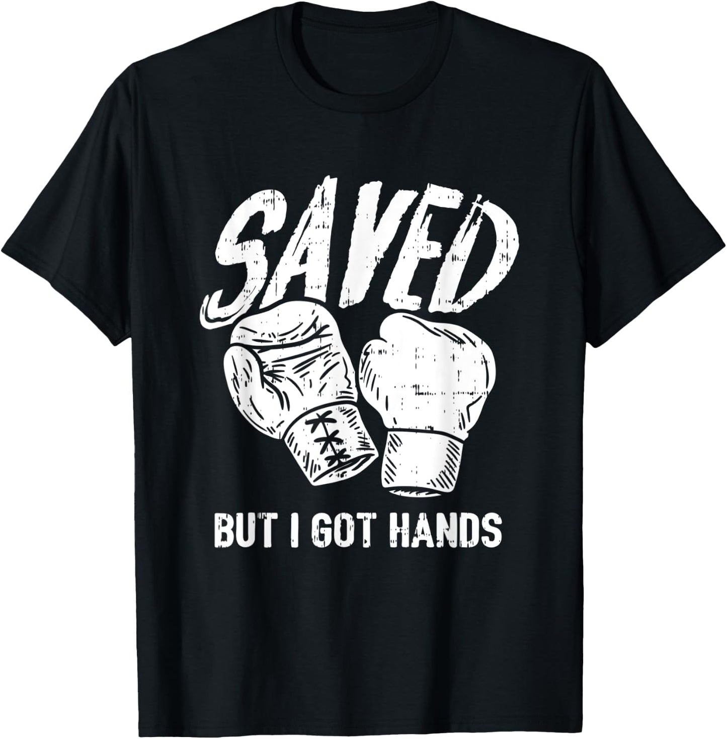 Saved, But I Got Hands Boxing T-Shirt - T-Shirt | Black