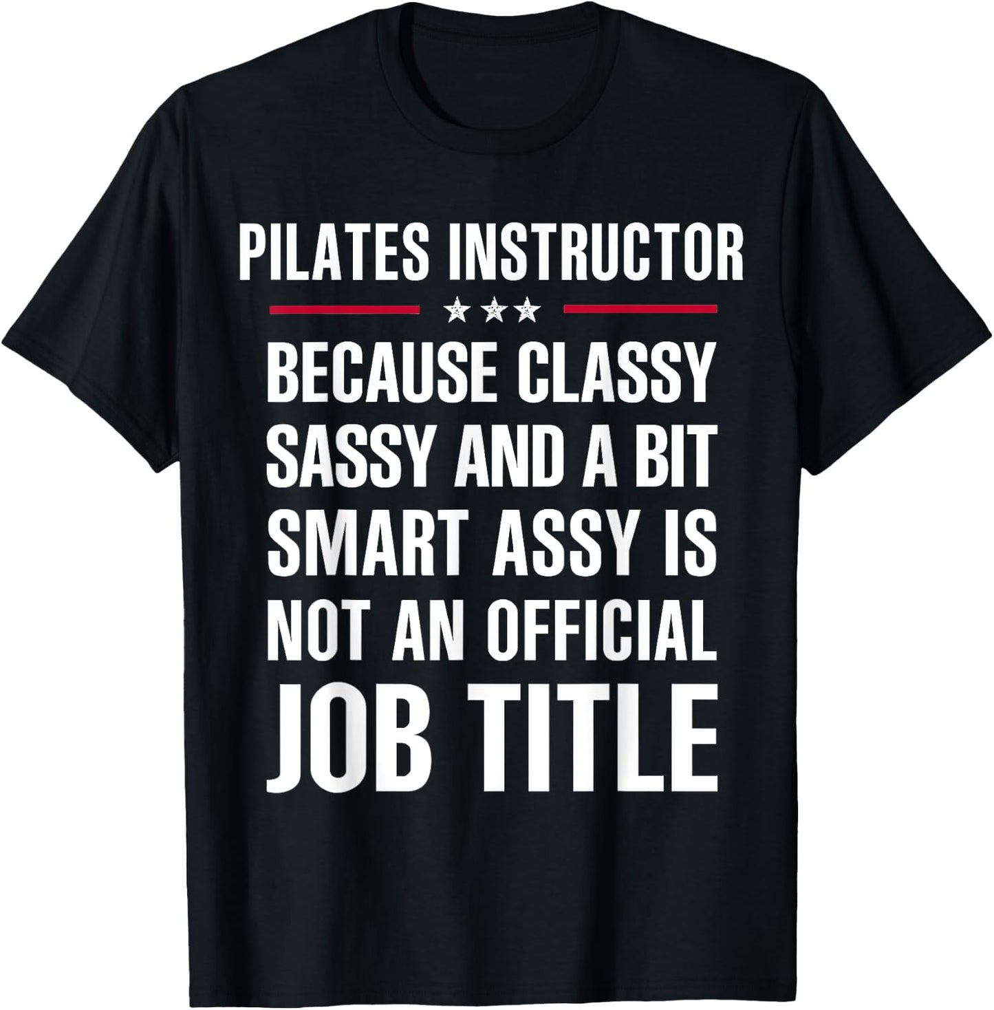 Inked - Gift Classy Sassy Smart Assy PILATES INSTRUCTOR T-Shirt - T-Shirt | Black