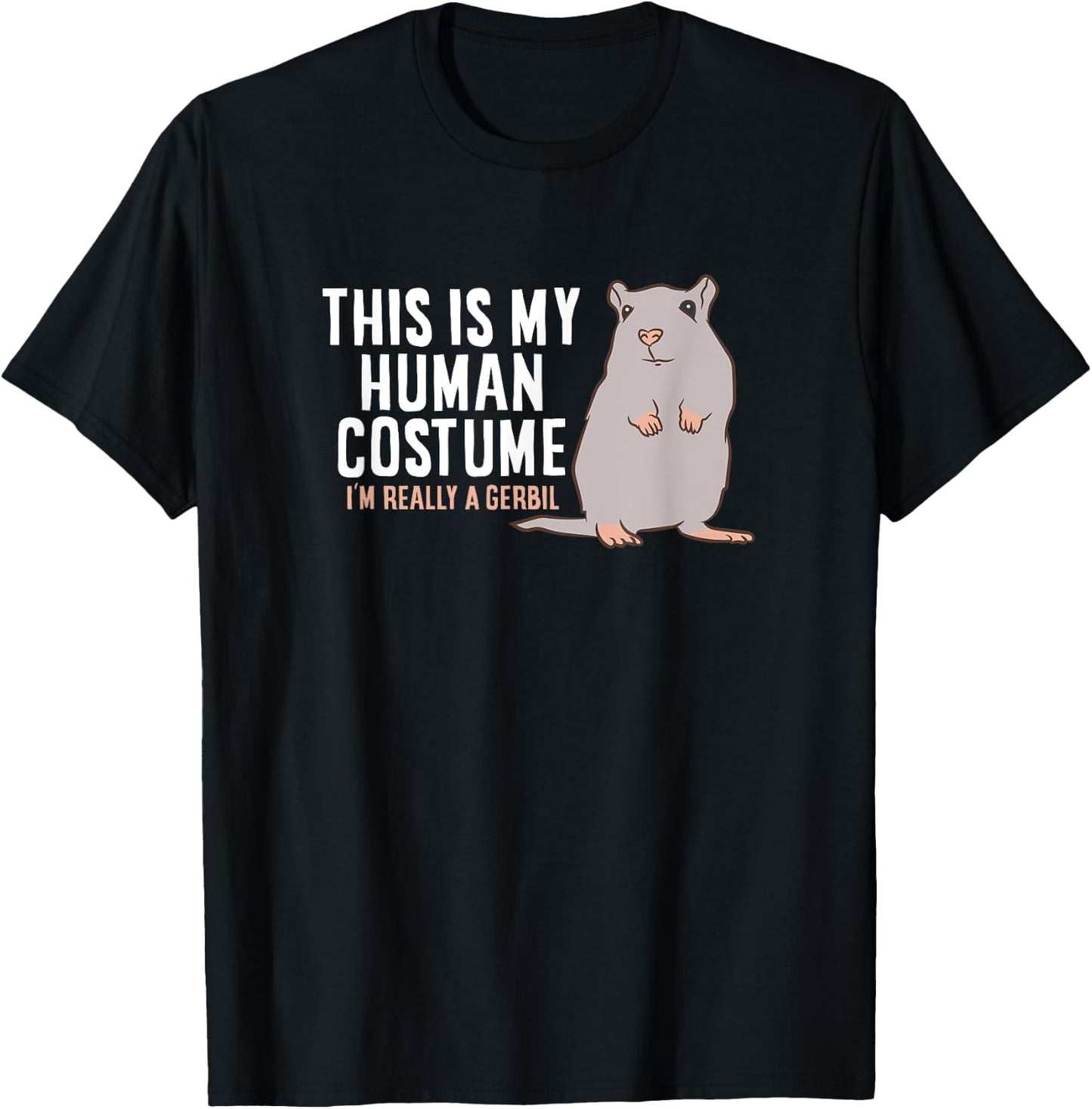 Gerbil This Is My Human Costume I'm Really A Gerbil T-Shirt - T-Shirt | Black