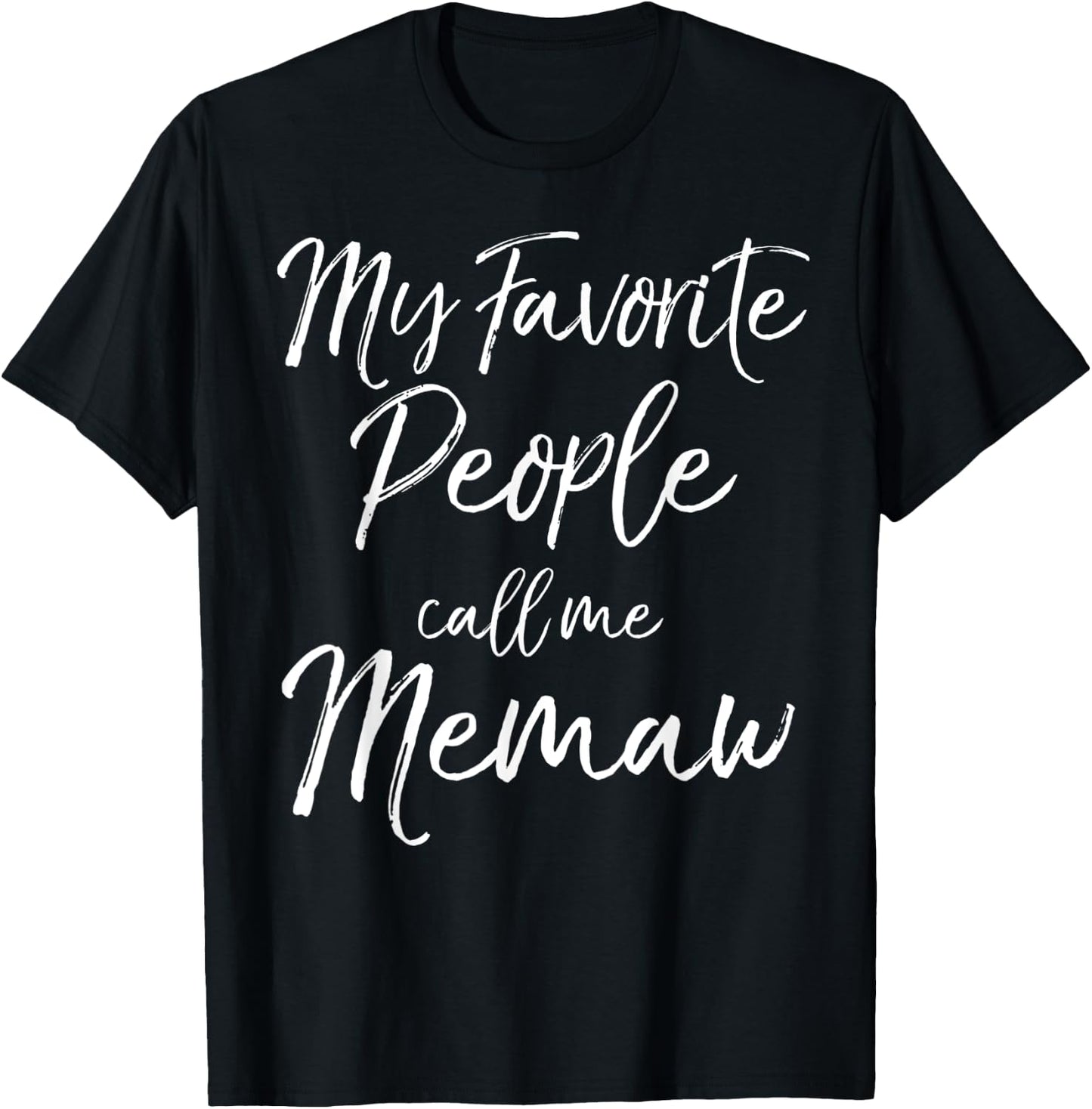 Grandma Gift from Grandkid My Favorite People Call Me Memaw T-Shirt - T-Shirt | Black