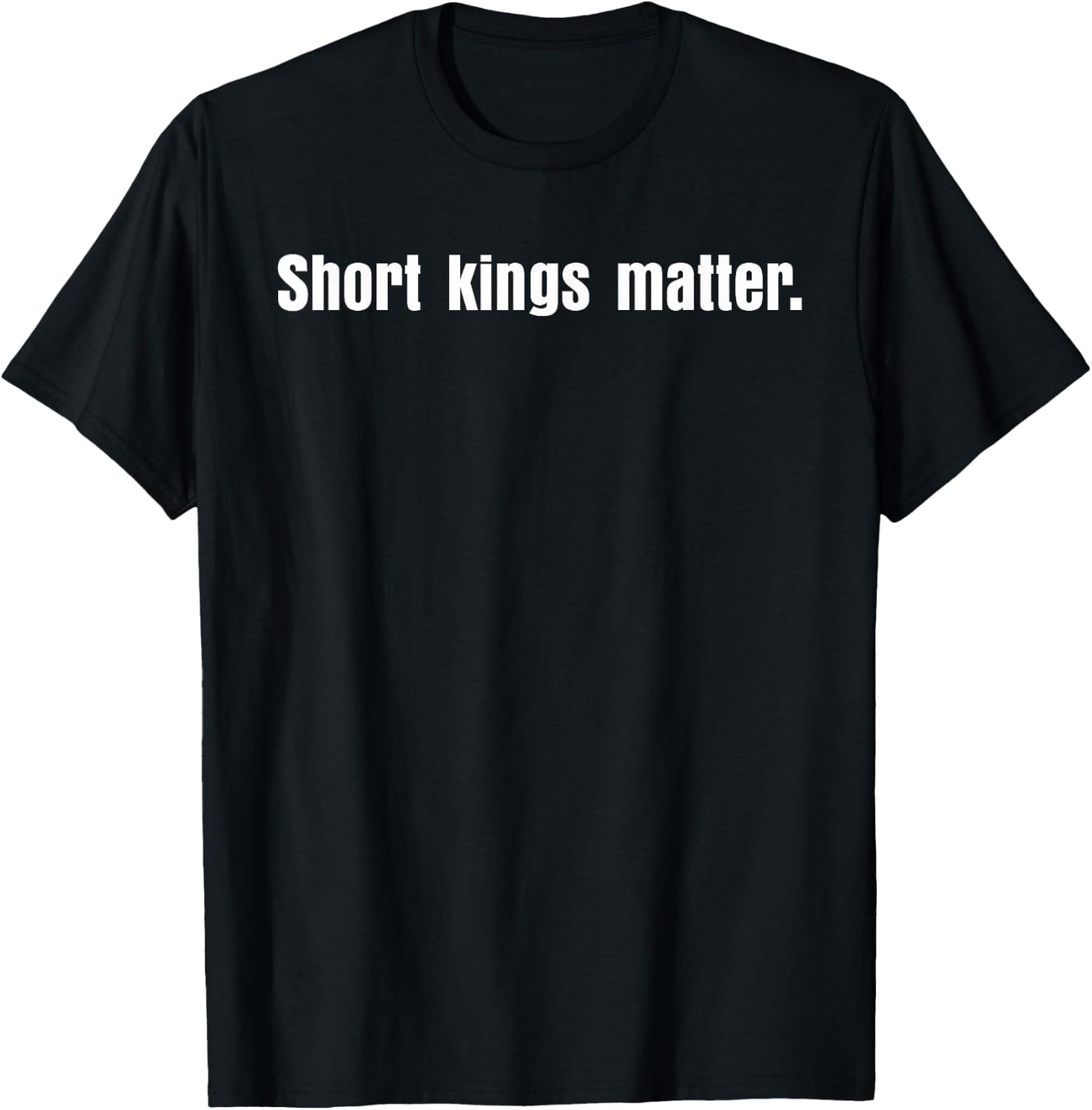Short Kings Matter Empowering Men's Funny T-Shirt - T-Shirt | Black