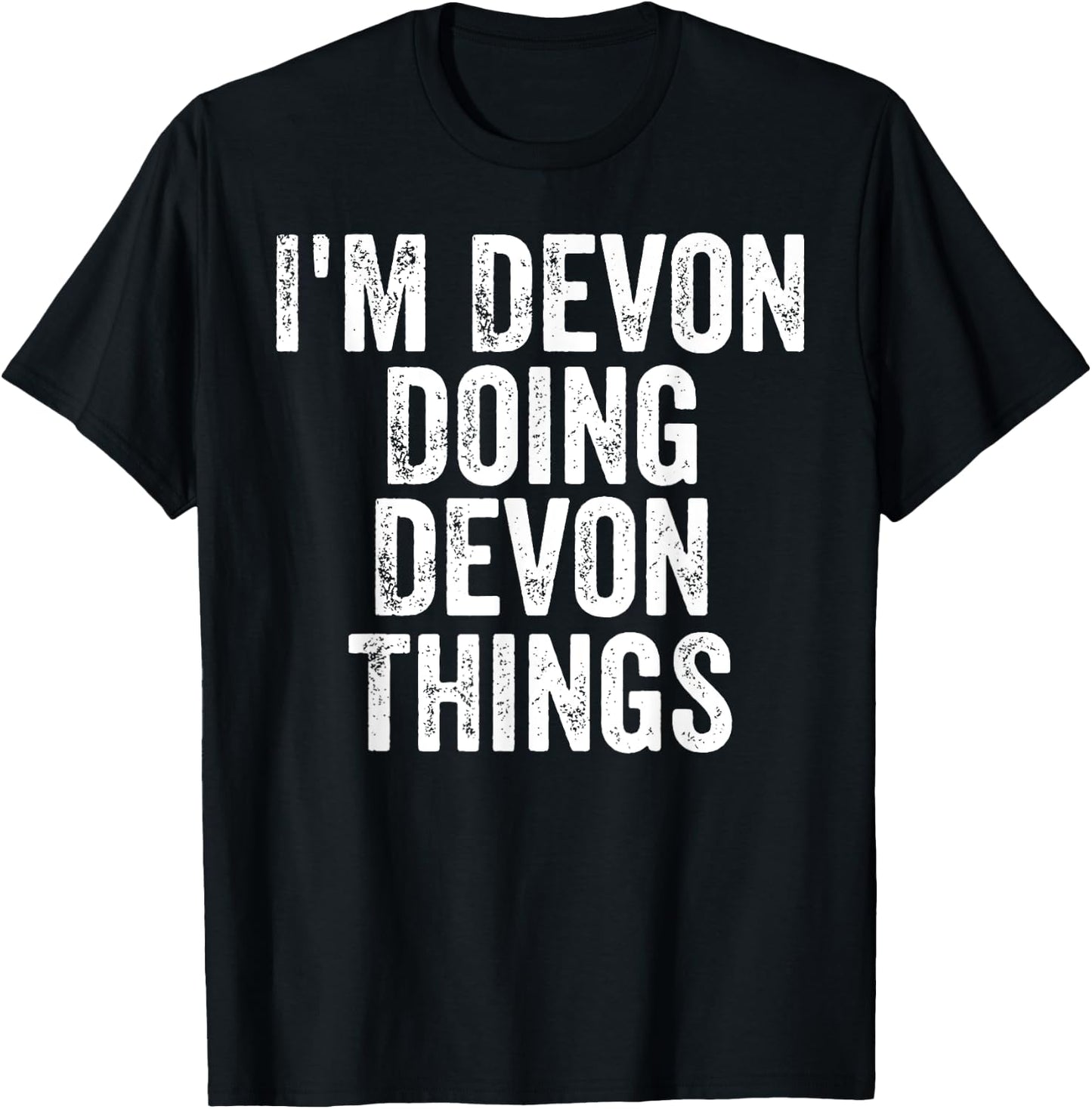I'm Devon Doing Devon Things Shirt Personalized First Name T-Shirt - T-Shirt | Black