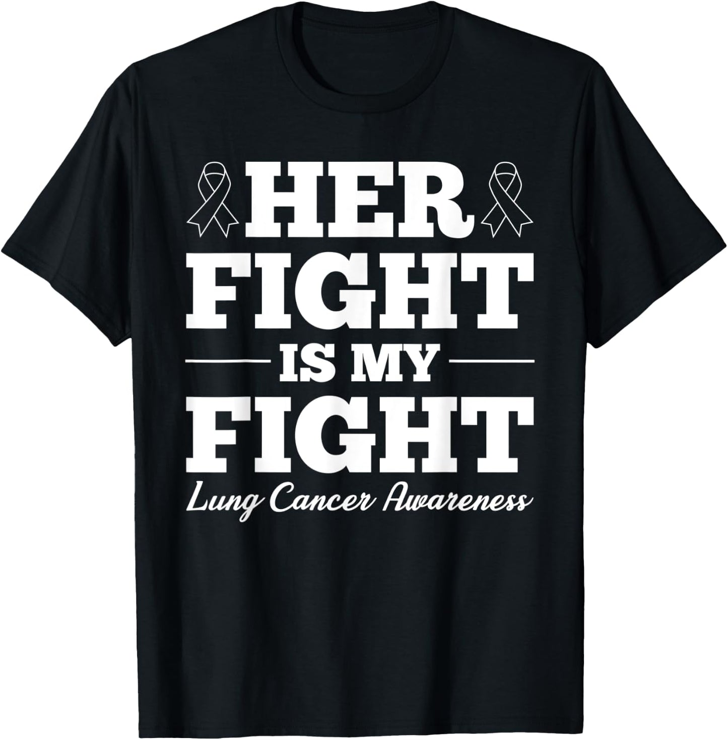 Her Fight Is My Fight Lung Cancer Awareness T-Shirt - T-Shirt | Black