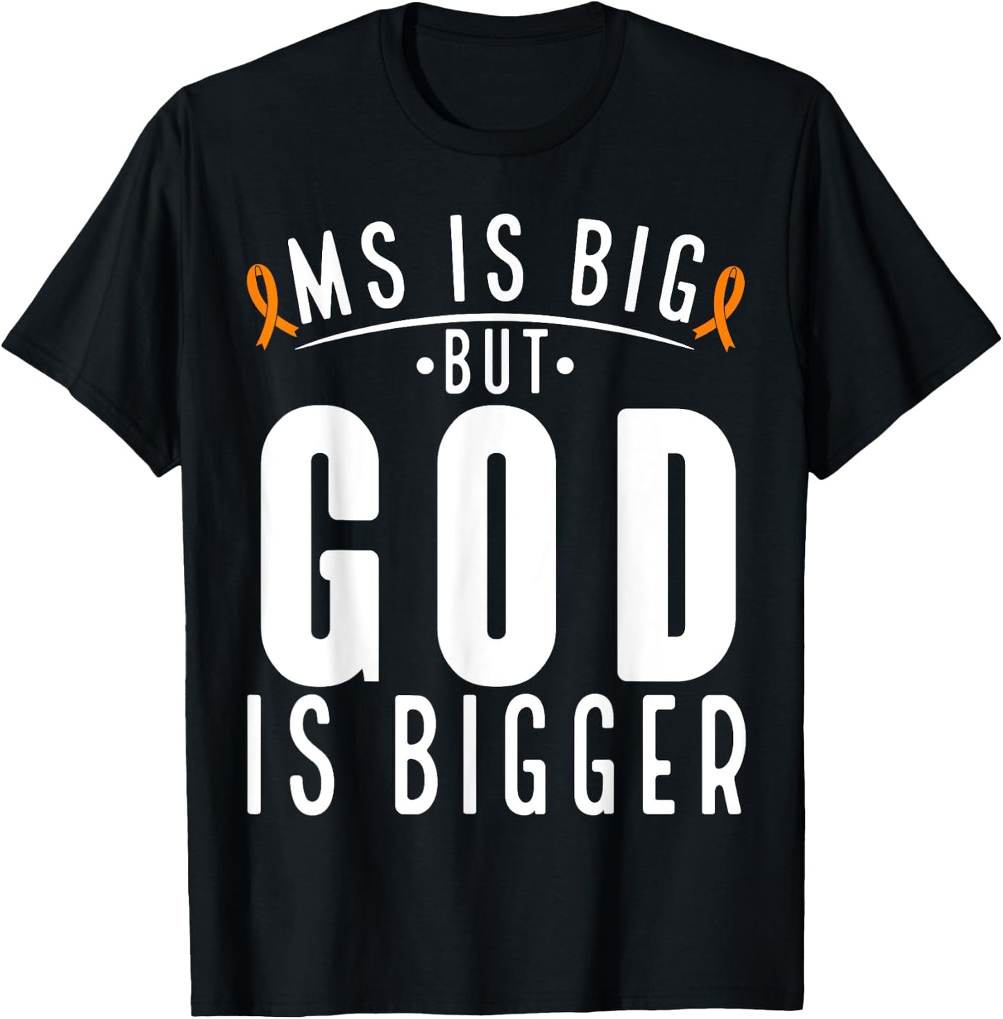 MS is big God is bigger Faith Multiple Sclerosis Awareness T-Shirt - T-Shirt | Black