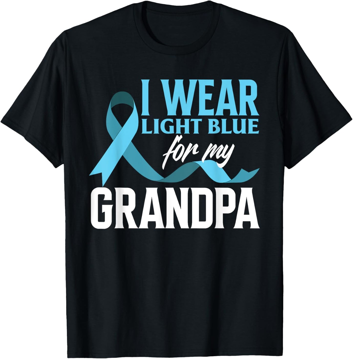 I Wear Light Blue For My Grandpa Prostate Cancer Awareness T-Shirt - T-Shirt | Black