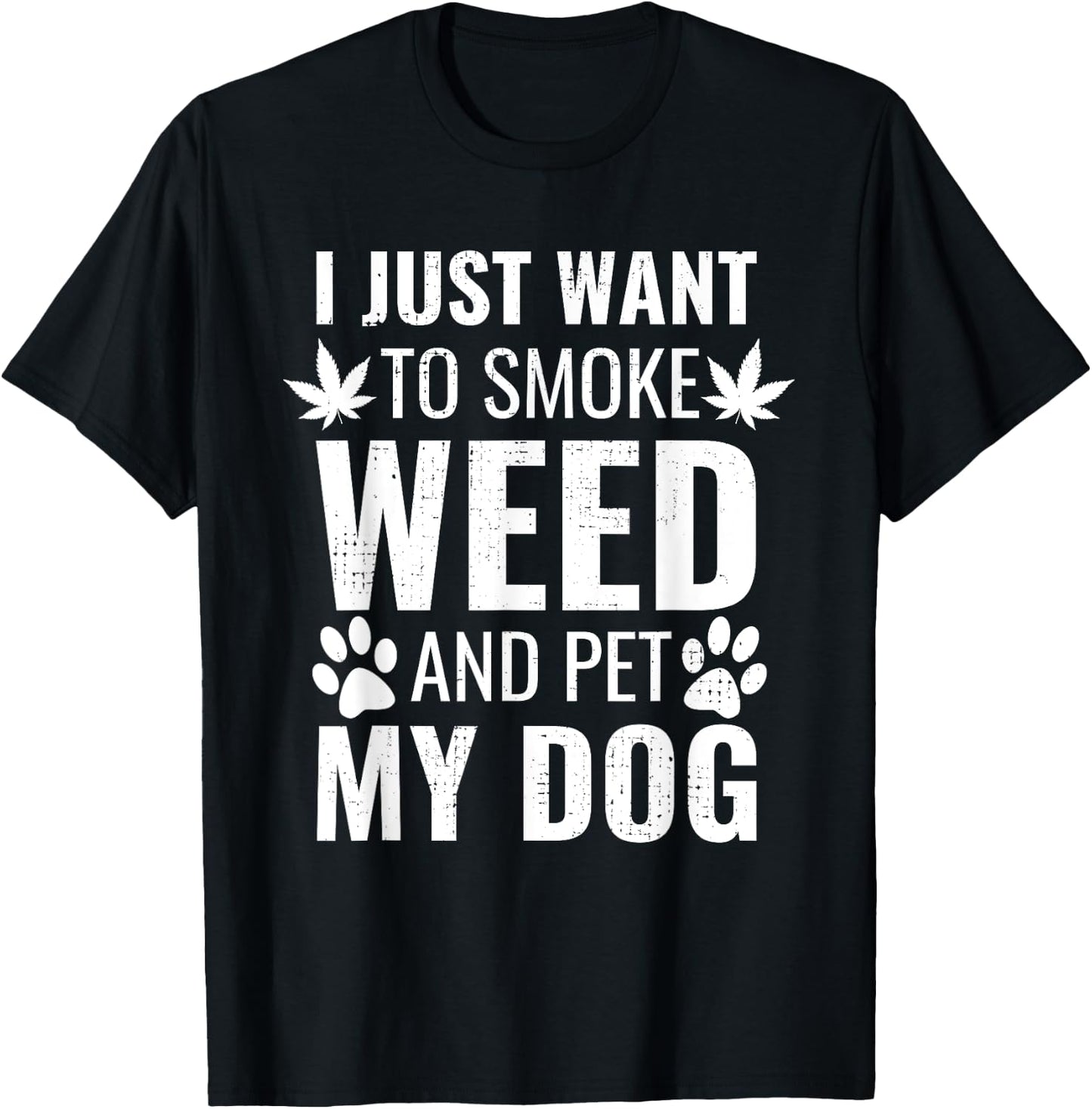 I Just Want To Smoke Weed And Pet My Dog Funny Weed Dog Gift Women T-Shirt - T-Shirt | Black