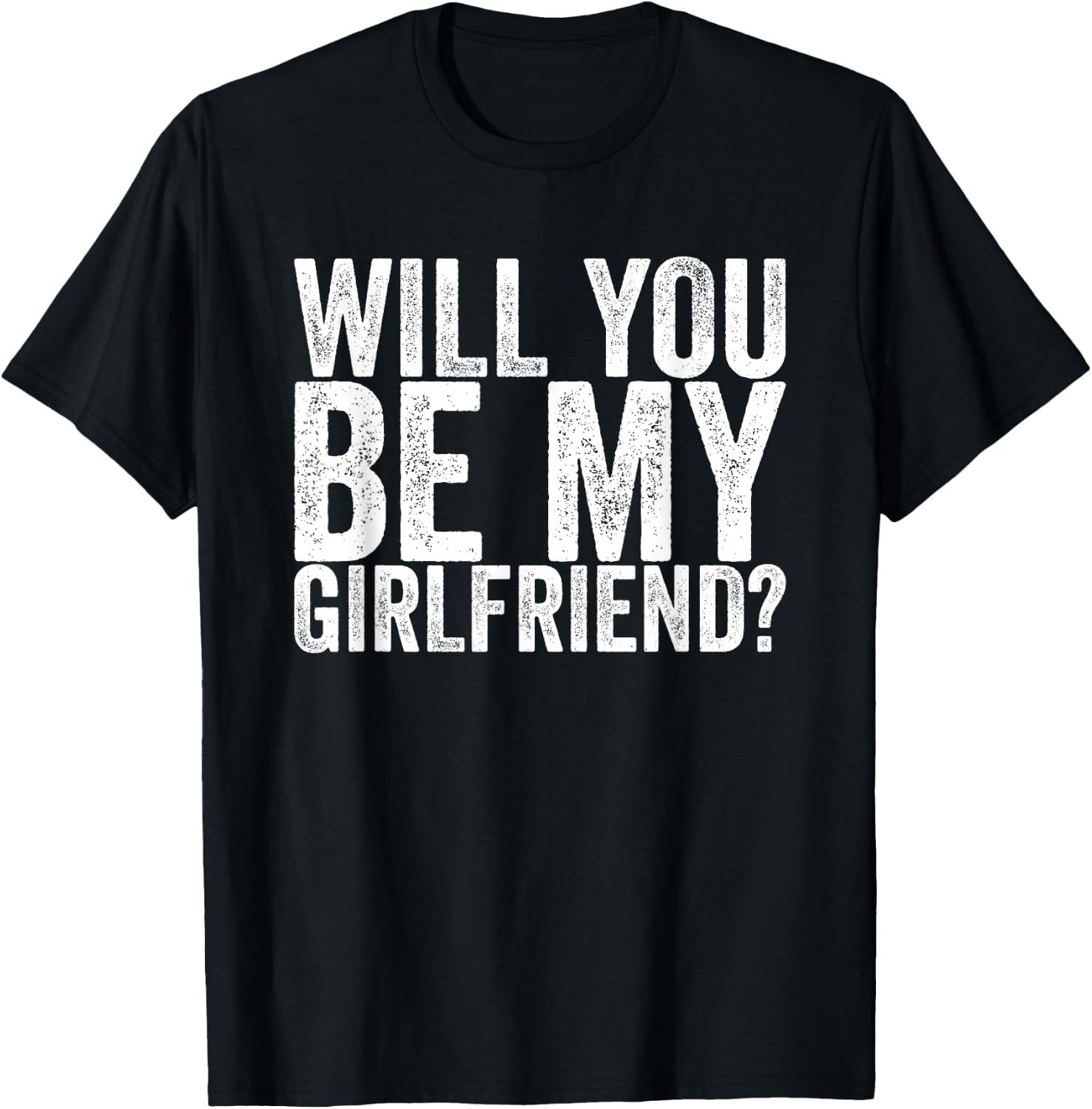 Will you be my girlfriend T-Shirt - T-Shirt | Black