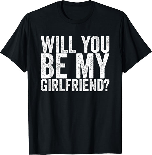 Will you be my girlfriend T-Shirt - T-Shirt | Black