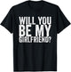 Will you be my girlfriend T-Shirt - T-Shirt | Black