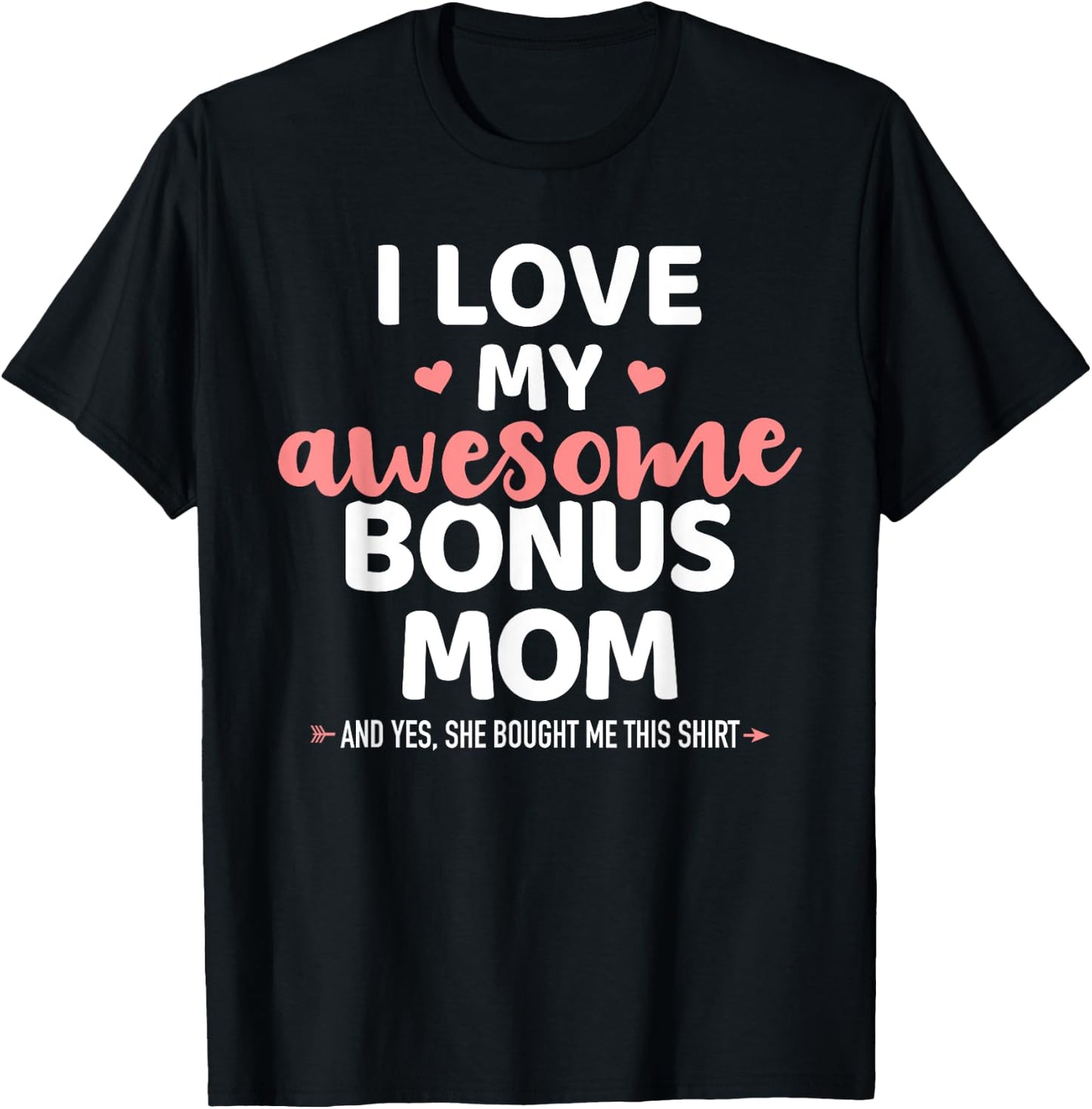 I love my awesome bonus mom for bonus son or daughter T-Shirt - T-Shirt | Black