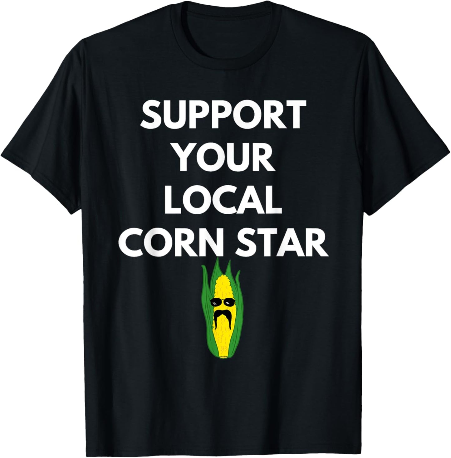 Support Your Local Corn Star for Farmers Farming Maize T-Shirt - T-Shirt | Black