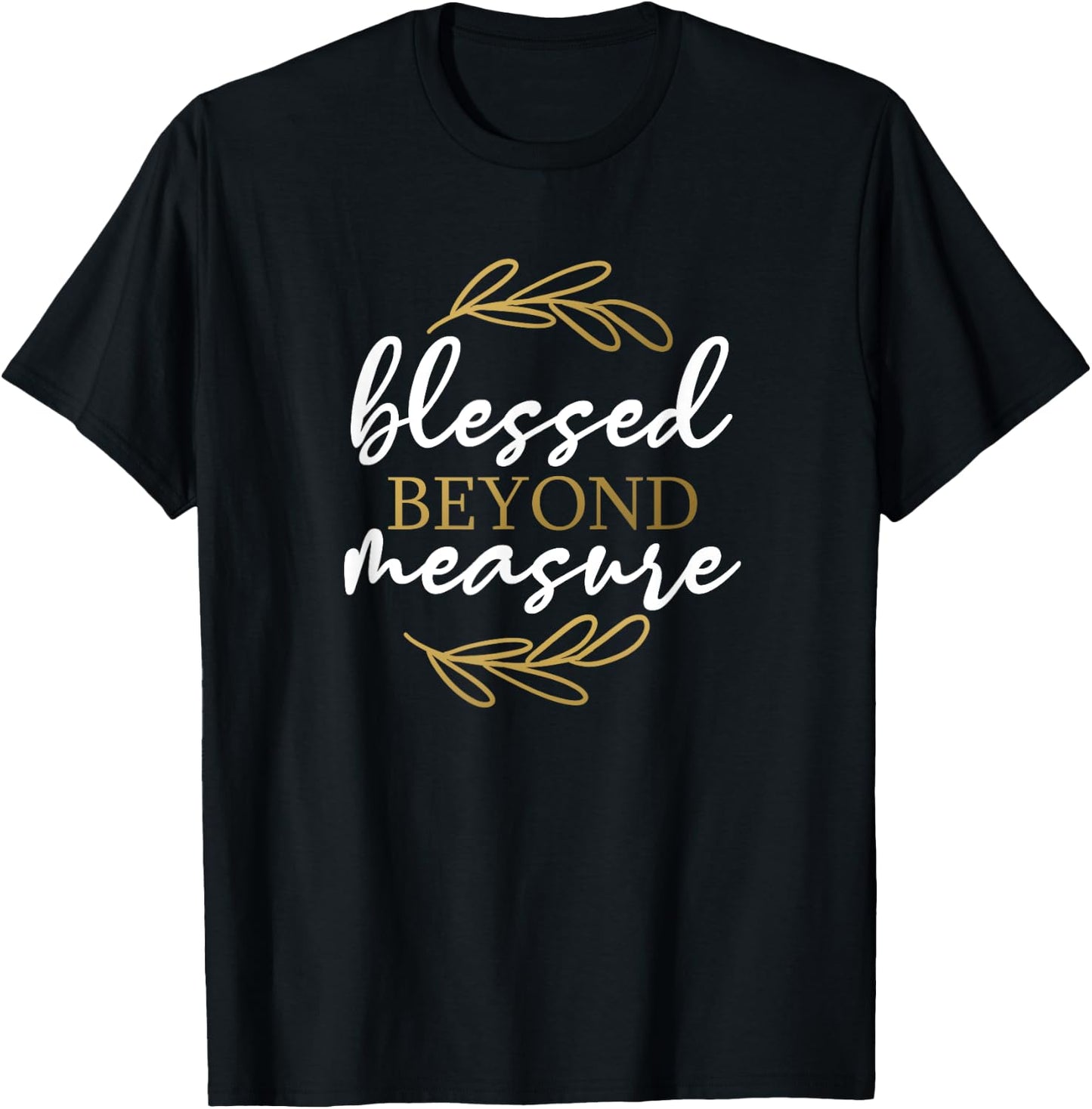 Blessed Beyond Measure - Gift & Men, Christian T-Shirt - T-Shirt | Black