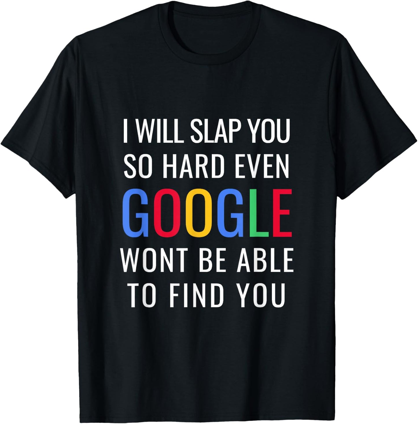 I Will Slap You So Hard - Funny Sracastic T-Shirt - T-Shirt | Black