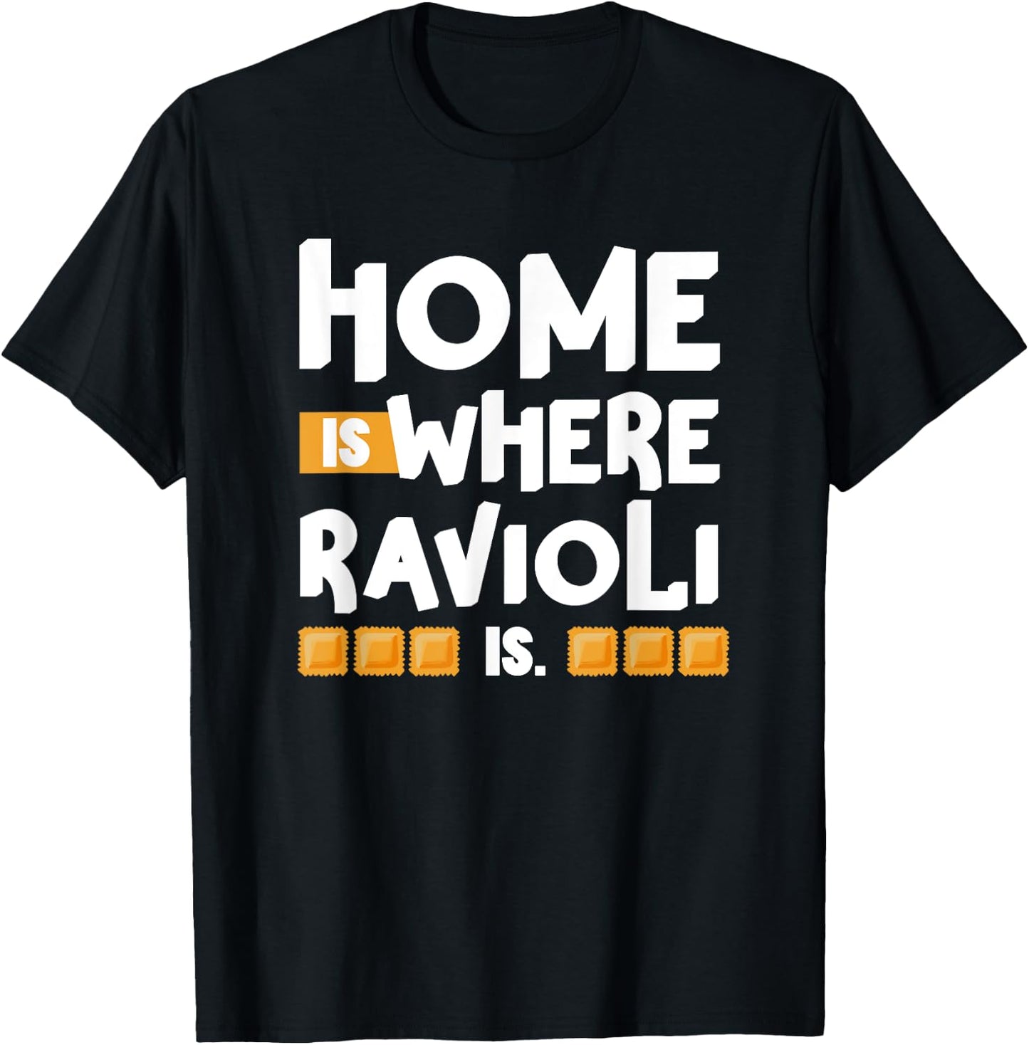 Home is Where Ravioli Is Quotes About Italian Food Fun T-Shirt - T-Shirt | Black
