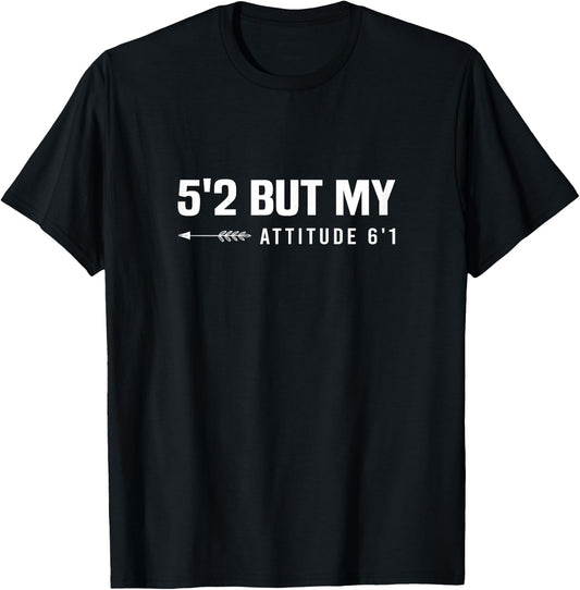 5'2 But My Attitude 6'1 T-Shirt - T-Shirt | Black