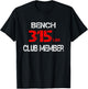 Bench 315lbs Club Member T-Shirt - T-Shirt | Black
