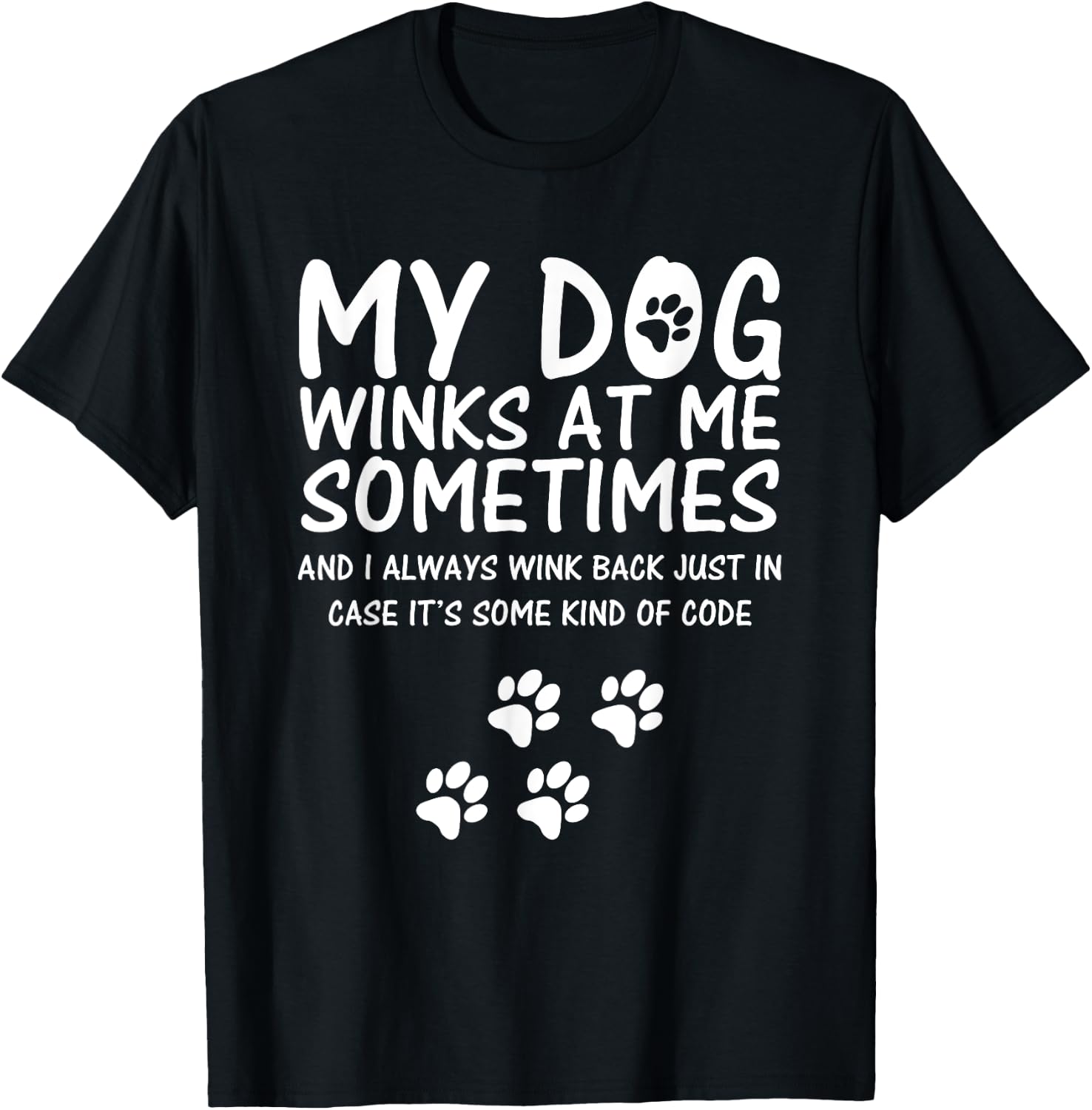 Dog Lover funny Shirt, My Dog Winks At Me Sometimes Men Women Girls Kids T-Shirt - T-Shirt | Black
