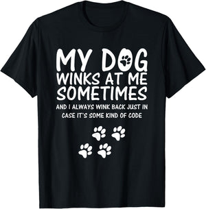 Dog Lover funny Shirt, My Dog Winks At Me Sometimes Men Women Girls Kids T-Shirt - T-Shirt | Black
