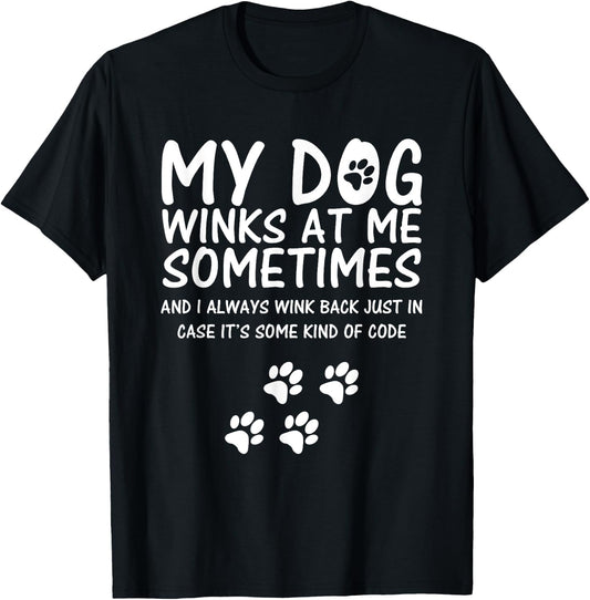 Dog Lover funny Shirt, My Dog Winks At Me Sometimes Men Women Girls Kids T-Shirt - T-Shirt | Black