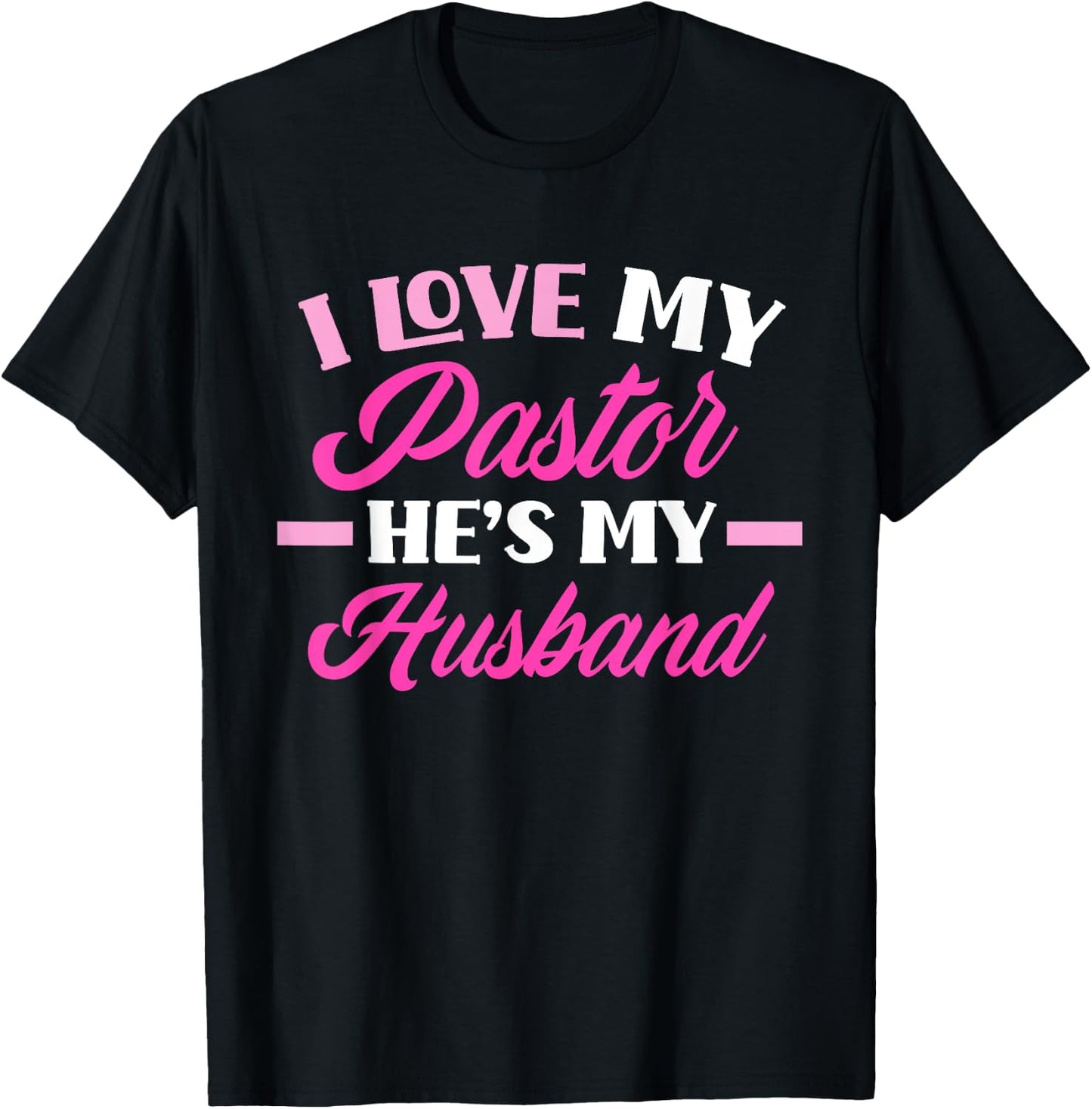 I Love My Pastor He's My Husband Funny Pastor's Wife T-Shirt - T-Shirt | Black