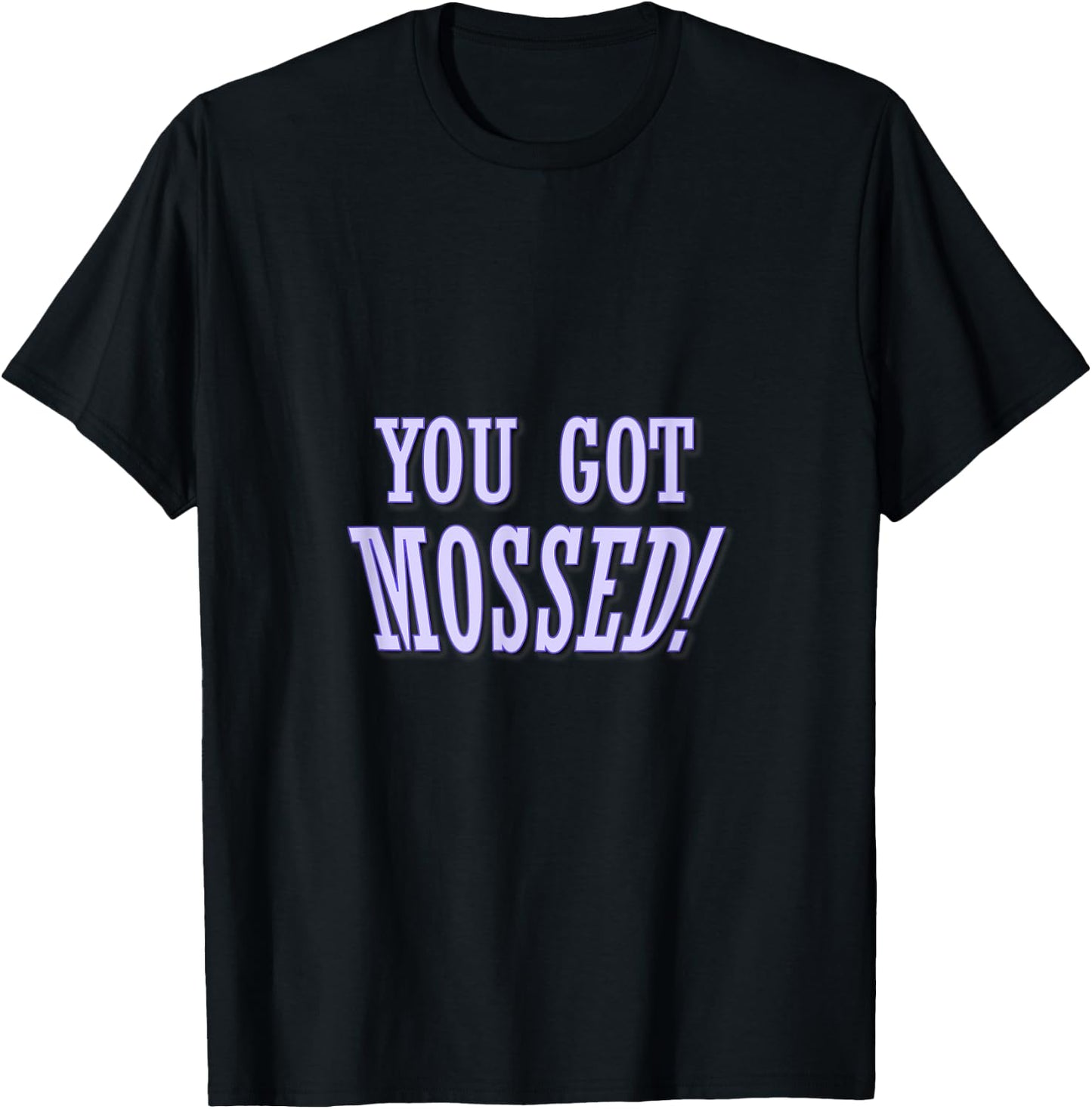 You got Mossed! Football supporters and fans quote T-Shirt - T-Shirt | Black