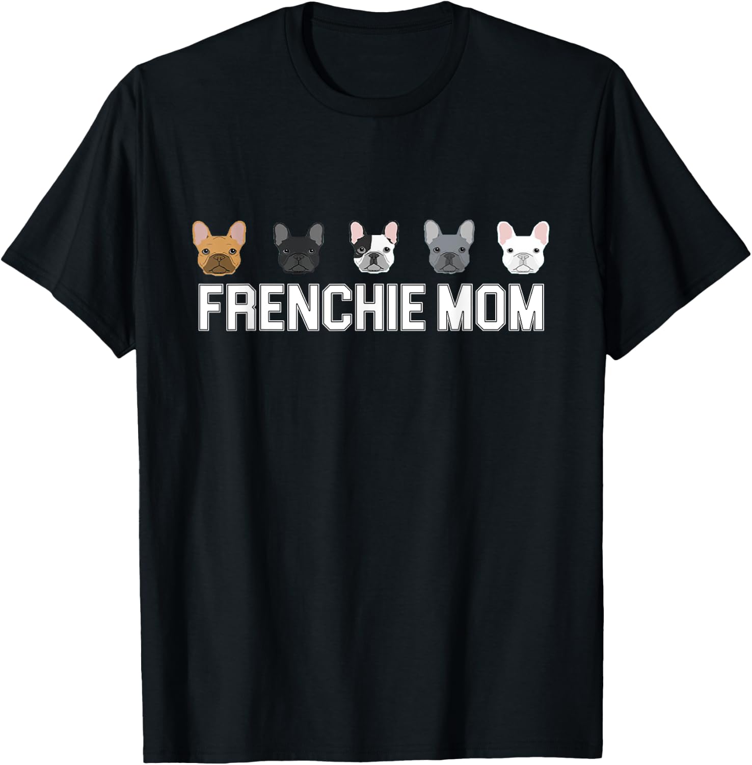 Frenchie Mama French Bulldog Gift Dog Mom Frenchie Mom T-Shirt - T-Shirt | Black