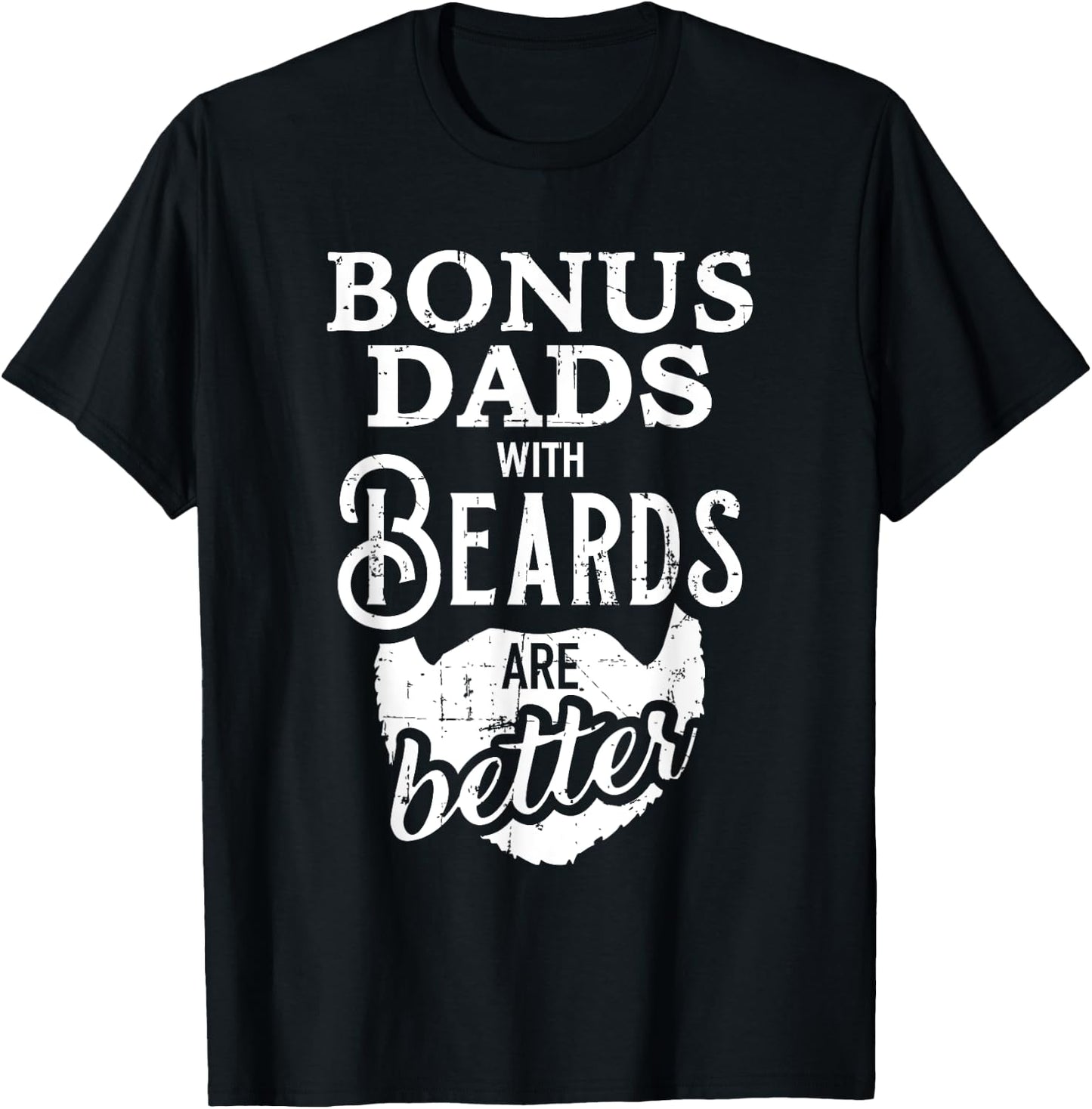 Bonus dads with beards are better T-Shirt - T-Shirt | Black