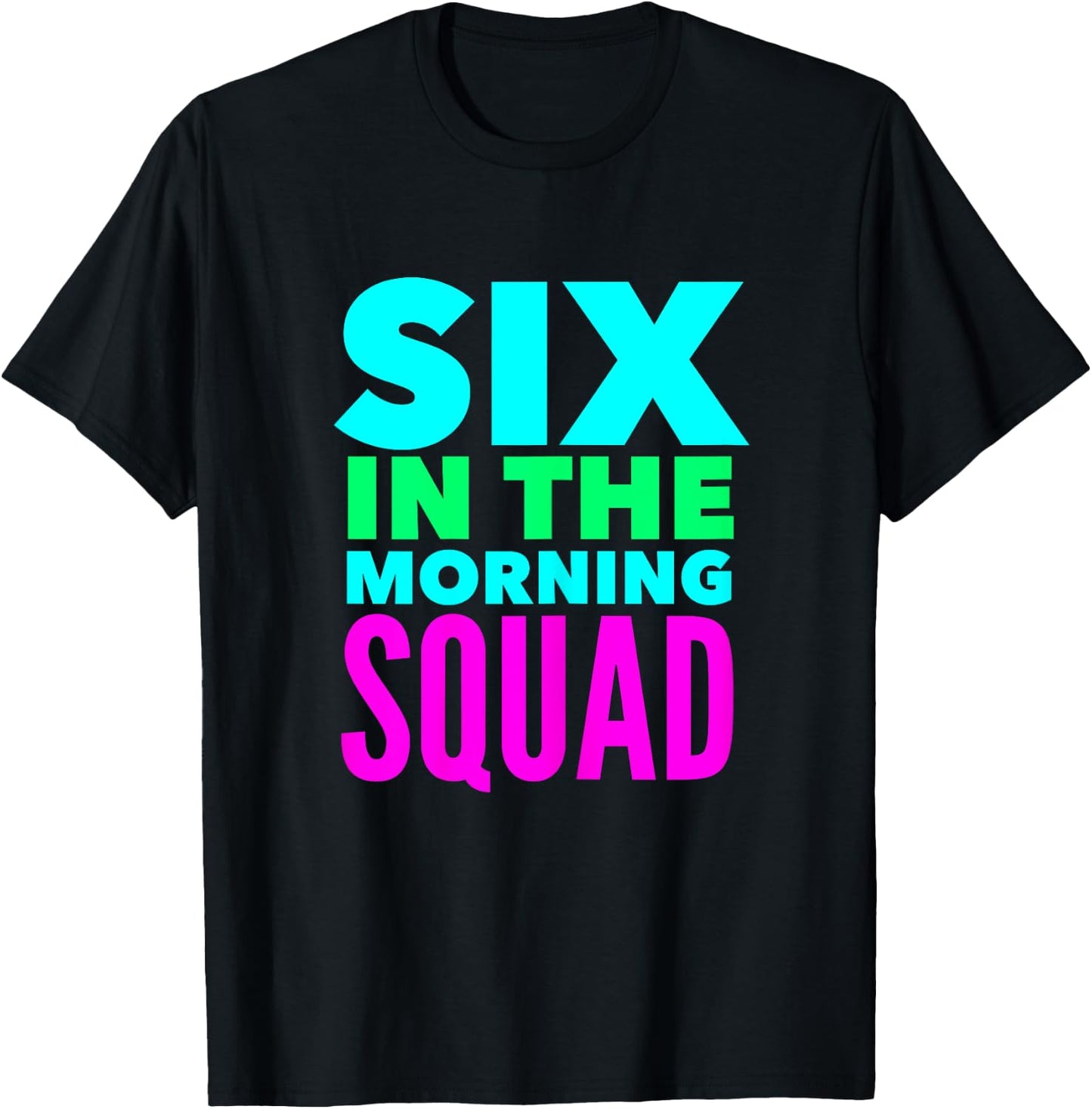Six In The Morning Squad Funny Workout Excercise Yoga T-Shirt - T-Shirt | Black