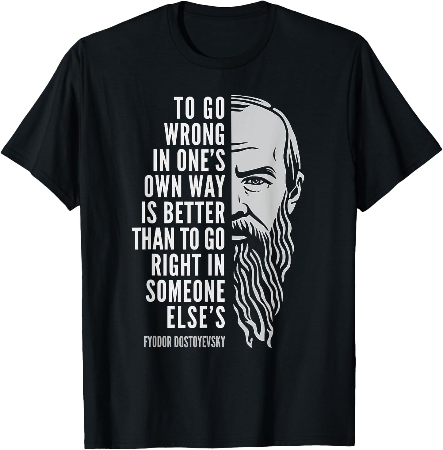 Wise Philosophy Fyodor Dostoyevsky Quote: To Go Wrong In One's Own Way -Adults Black Small T-Shirt - T-Shirt | Black