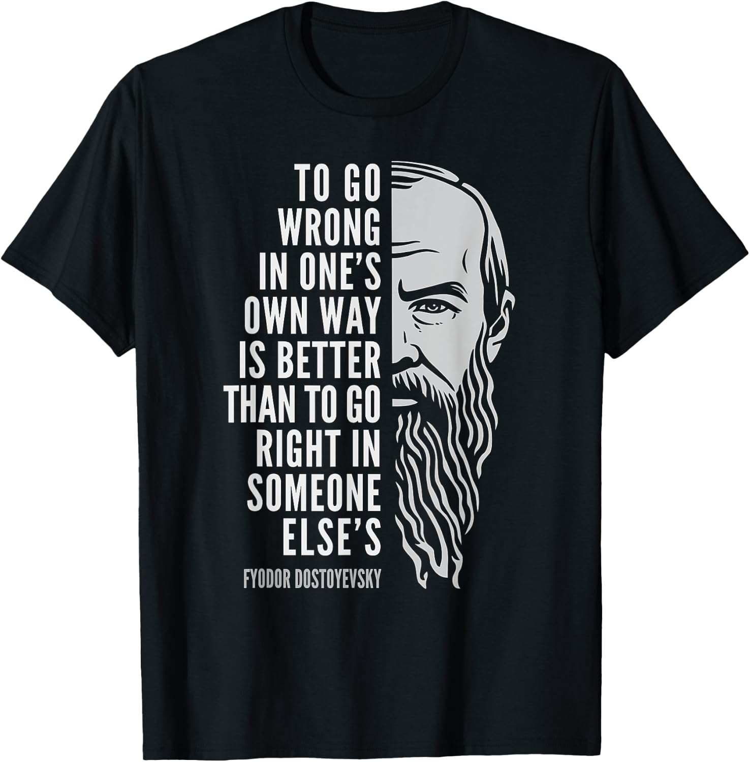 Wise Philosophy Fyodor Dostoyevsky Quote: To Go Wrong In One's Own Way -Adults Black Small T-Shirt - T-Shirt | Black