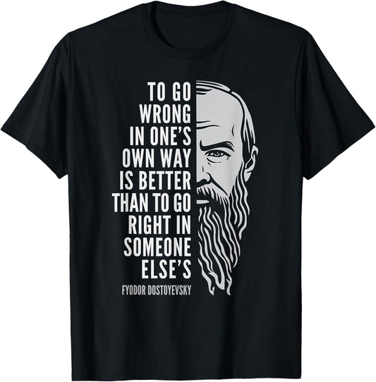 Wise Philosophy Fyodor Dostoyevsky Quote: To Go Wrong In One's Own Way -Adults Black Small T-Shirt - T-Shirt | Black
