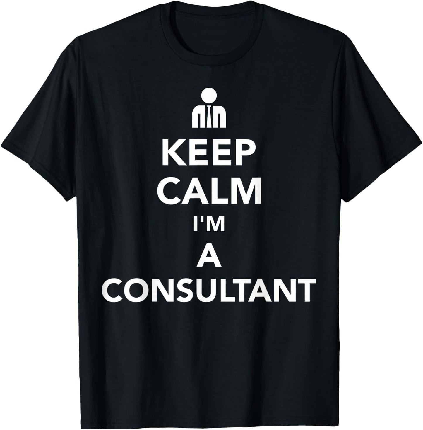 Keep Calm Consultant T-Shirt - T-Shirt | Black