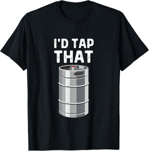 I'd Tap That Keg Funny Craft Beer Brewery Alcohol Drinking T-Shirt - T-Shirt | Black