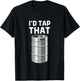 I'd Tap That Keg Funny Craft Beer Brewery Alcohol Drinking T-Shirt - T-Shirt | Black