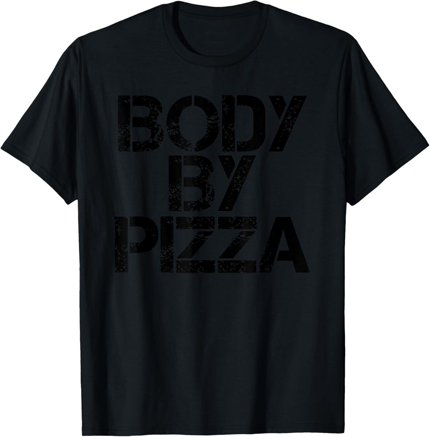 BODY BY PIZZA Beach Work-Out Gym Fit Funny Gift T-Shirt - T-Shirt | Black
