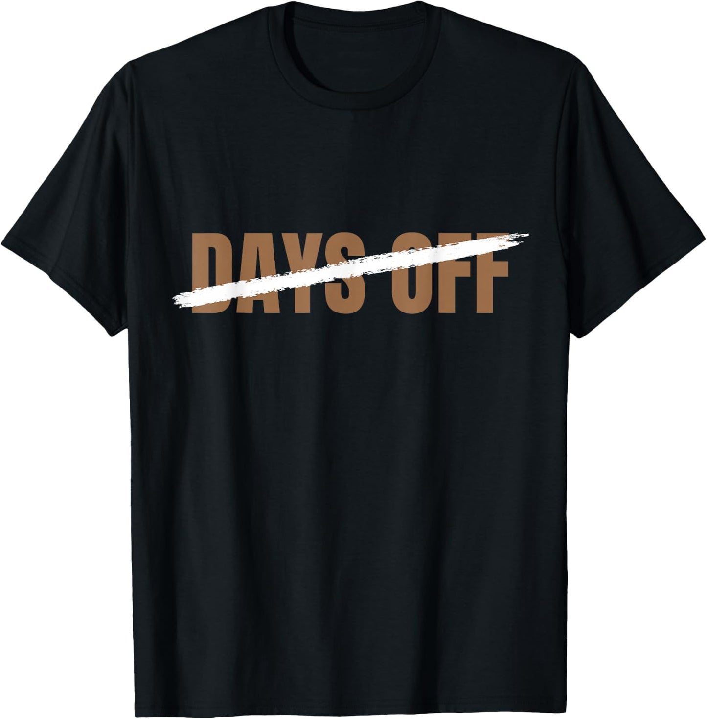 Brown Zero 0 No Days Off Brown Color Graphic T-Shirt - T-Shirt | Black
