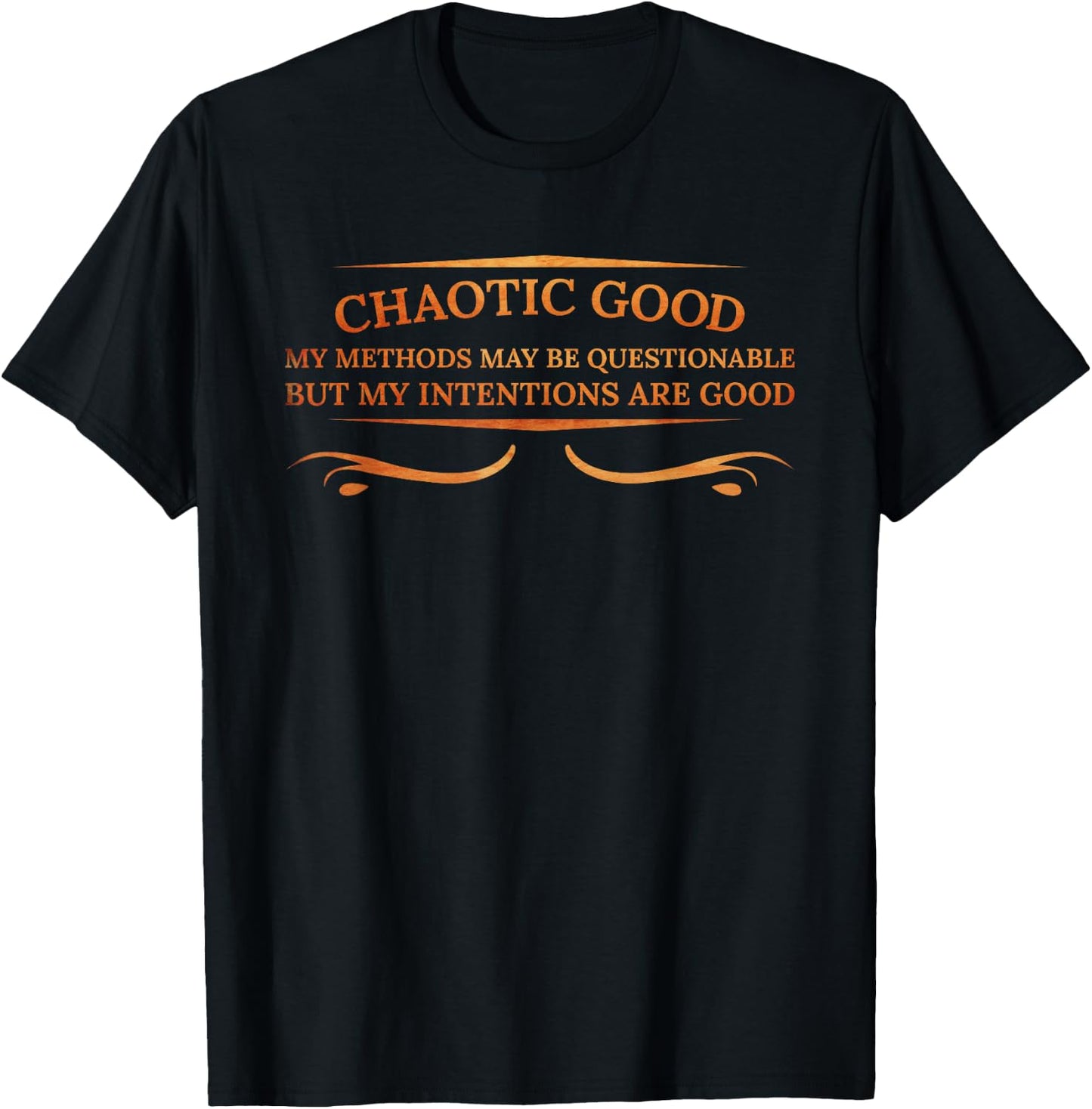 Chaotic Good My Methods Questionable My Intentions Are Good T-Shirt - T-Shirt | Black