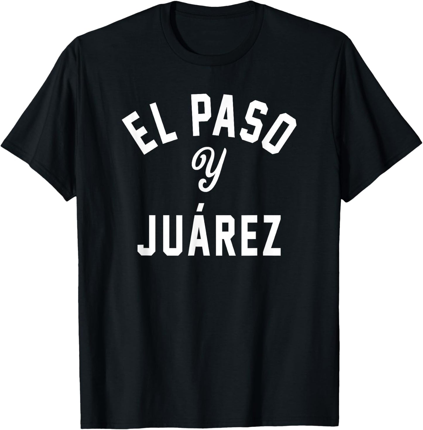 EL PASO Y JUÁREZ - El Paso TX / Ciudad Juárez - White Design T-Shirt - T-Shirt | Black