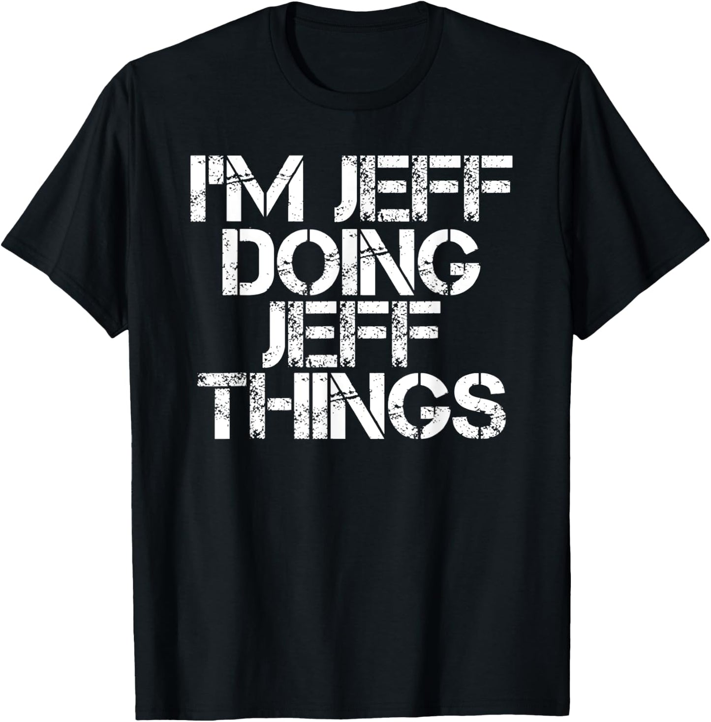 I'M JEFF DOING JEFF THINGS Funny Christmas Name Gift T-Shirt - T-Shirt | Black