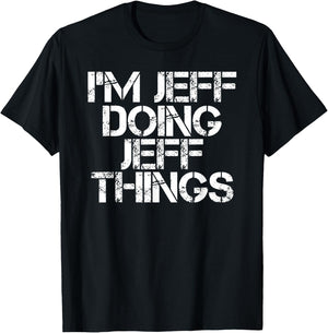 I'M JEFF DOING JEFF THINGS Funny Christmas Name Gift T-Shirt - T-Shirt | Black