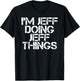 I'M JEFF DOING JEFF THINGS Funny Christmas Name Gift T-Shirt - T-Shirt | Black